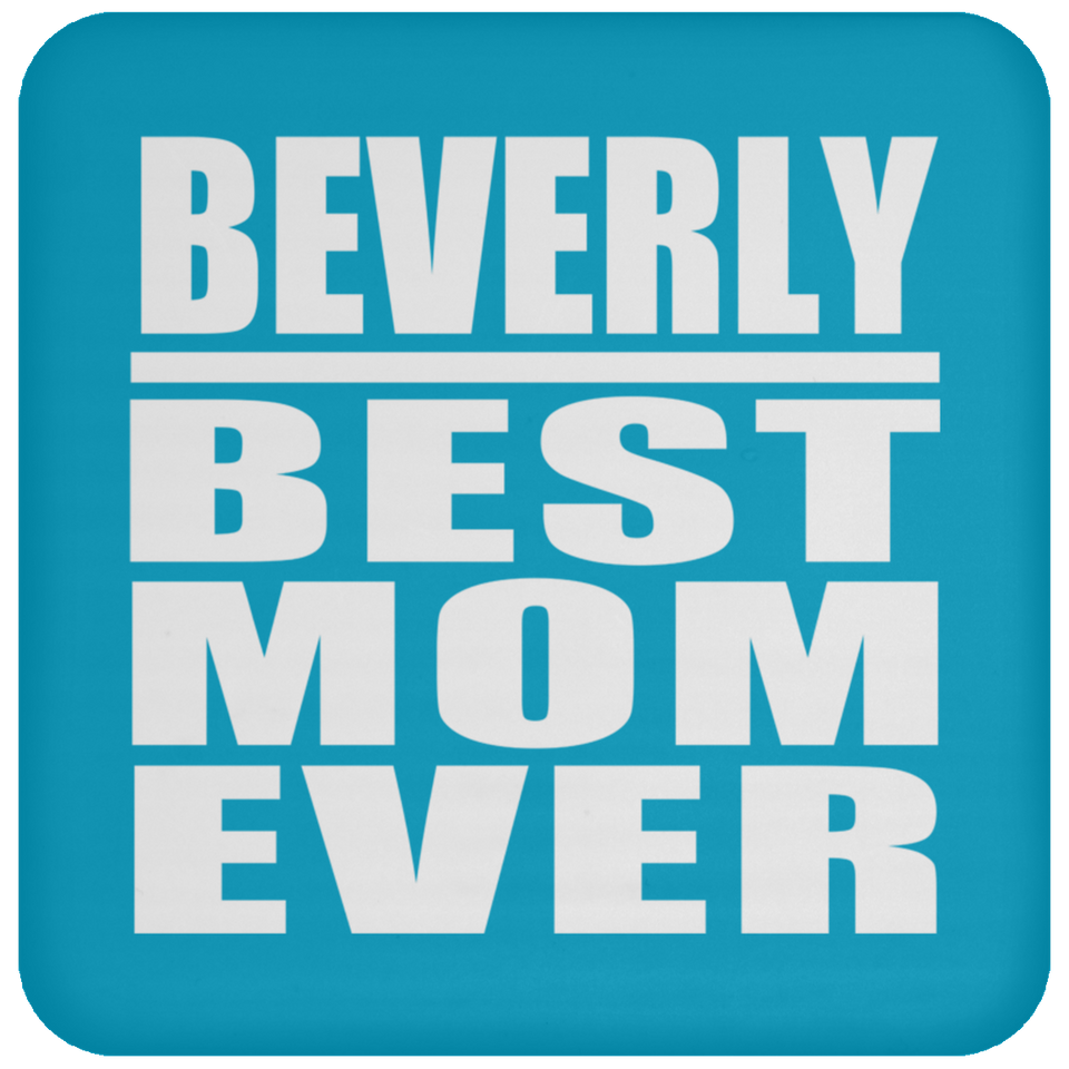 Beverly Best Mom Ever - Drink Coaster
