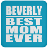 Beverly Best Mom Ever - Drink Coaster