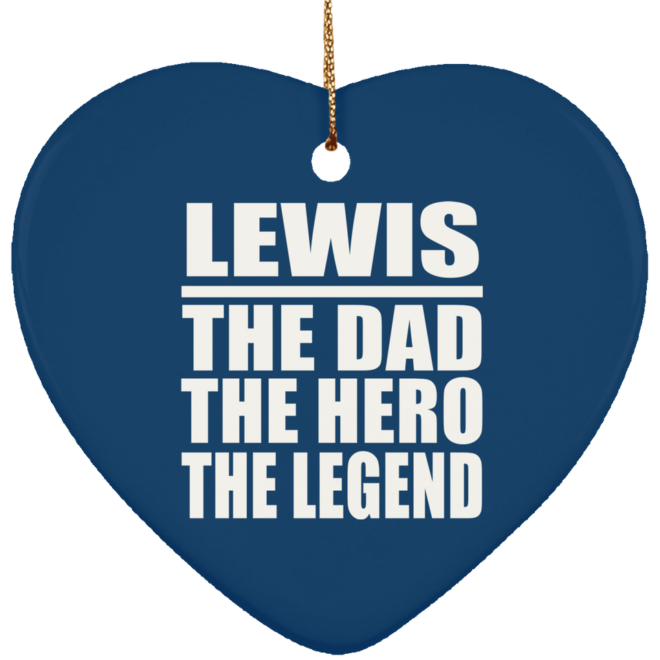 Lewis The Dad The Hero The Legend - Heart Ornament