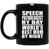 Speech Pathologist By Day World's Best Mom By Night - 11 Oz Coffee Mug Black