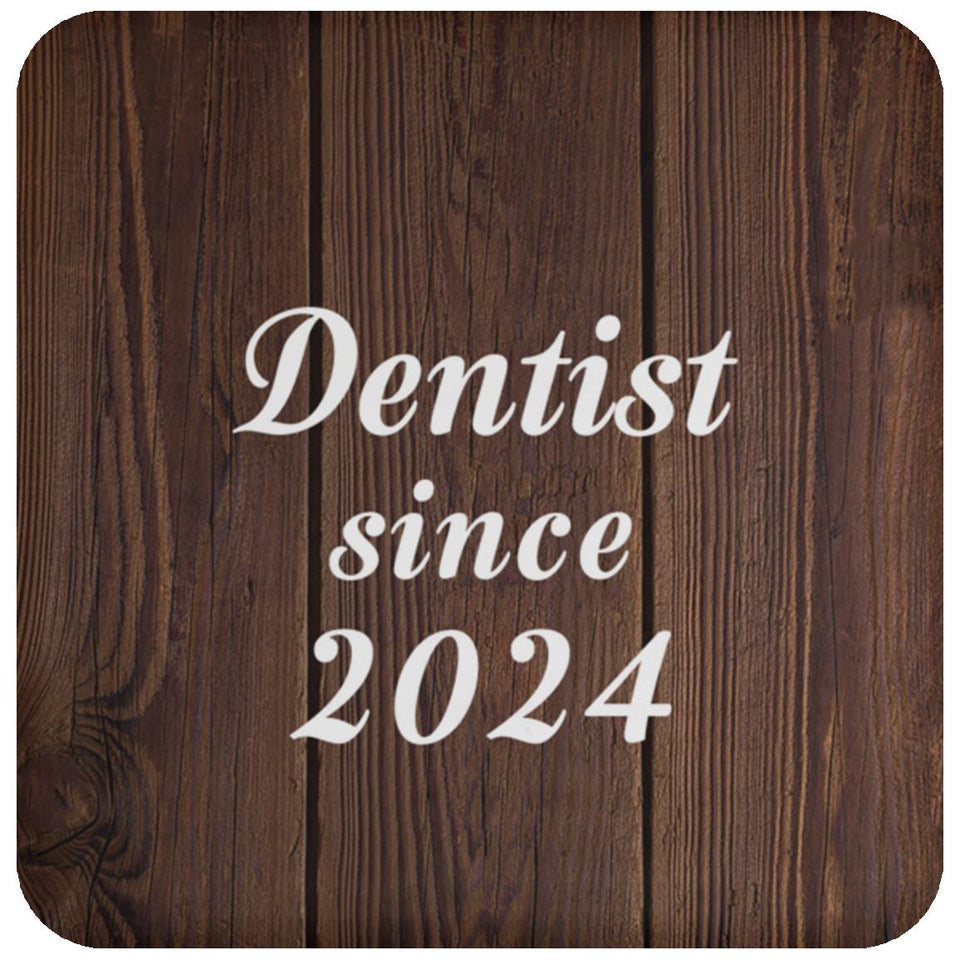 Dentist Since 2024 - Drink Coaster D