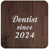Dentist Since 2024 - Drink Coaster D