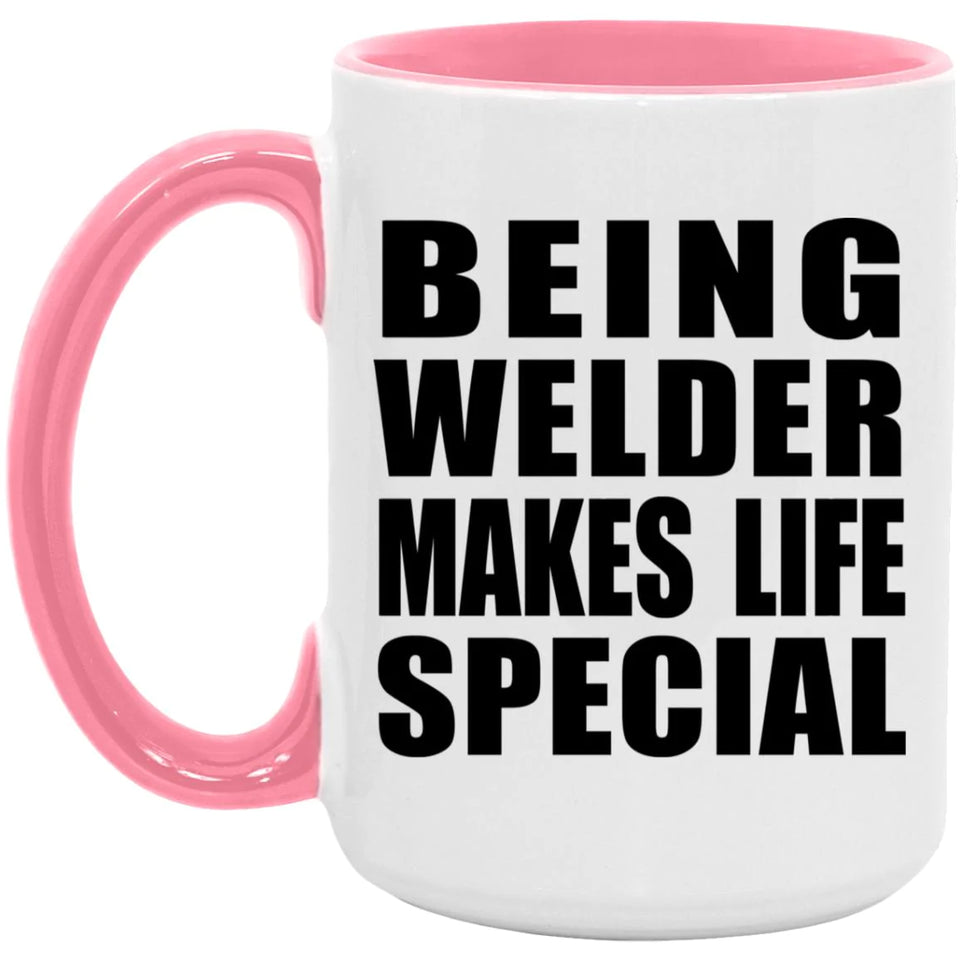 Being Welder Makes Life Special - 15oz Accent Mug Pink