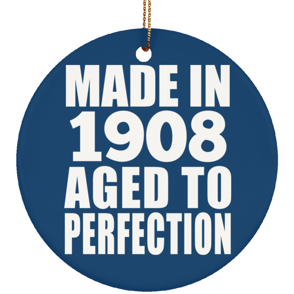 116th Birthday Made In 1908 Aged To Perfection - Circle Ornament