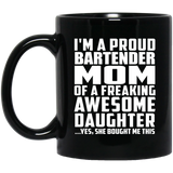 Proud Bartender Mom Of Awesome Daughter - 11 Oz Coffee Mug Black