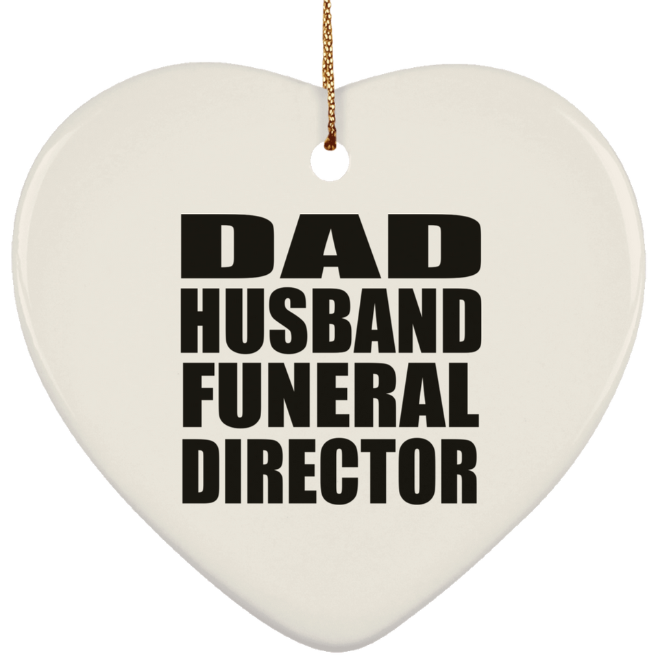 Dad Husband Funeral Director - Heart Ornament