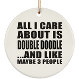 All I Care About Is Double Doodle - Circle Ornament
