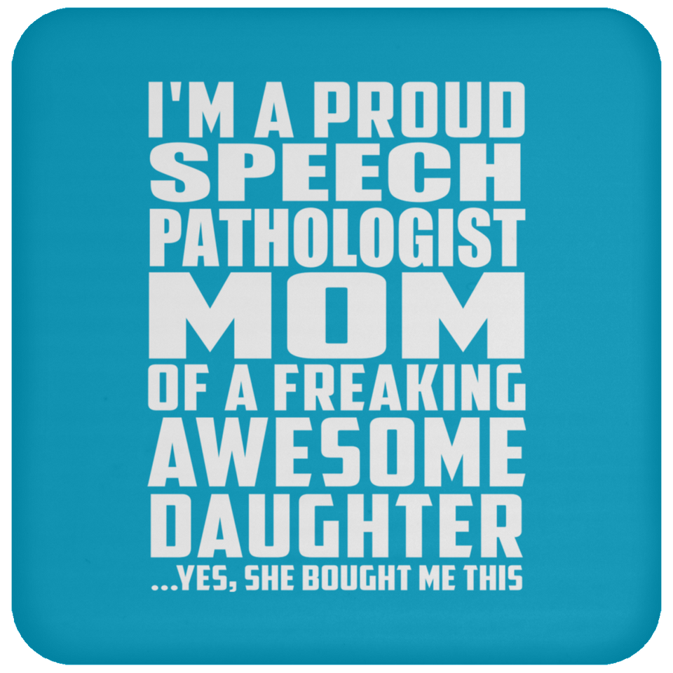 Proud Speech Pathologist Mom Of Awesome Daughter - Drink Coaster