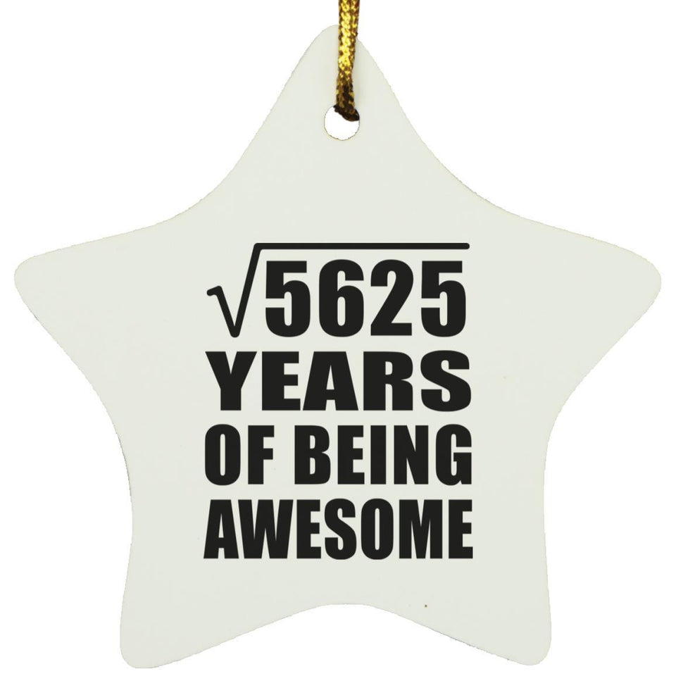 75th Birthday Square Root of 5625 Years of Being Awesome - Star Ornament
