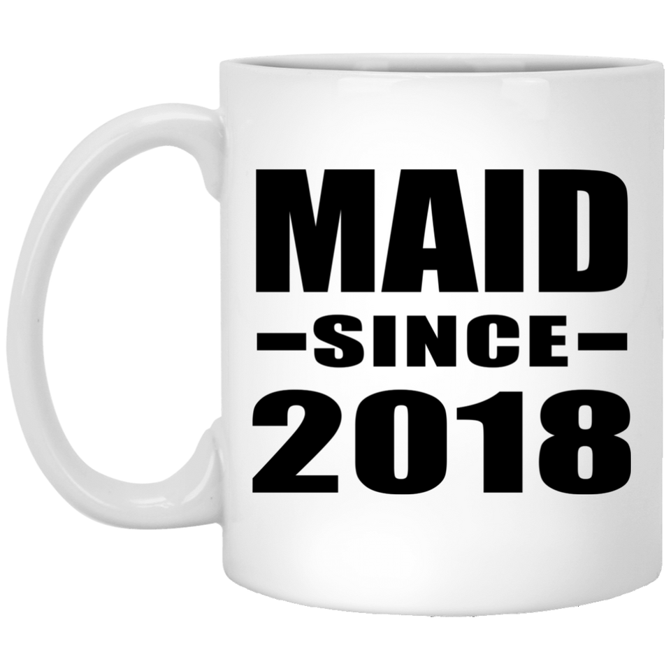 Maid Since 2018 - 11 Oz Coffee Mug