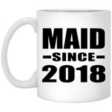 Maid Since 2018 - 11 Oz Coffee Mug