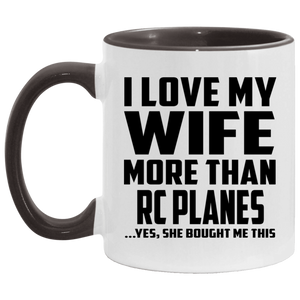 I Love My Wife More Than RC Planes - 11oz Accent Mug Black