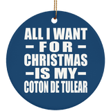 All I Want For Christmas Is My Coton De Tulear - Circle Ornament