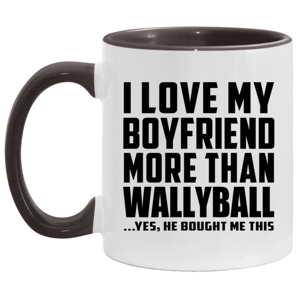 I Love My Boyfriend More Than Wallyball - 11oz Accent Mug Black
