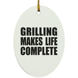 Grilling Makes Life Complete - Oval Ornament