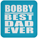 Bobby Best Dad Ever - Drink Coaster