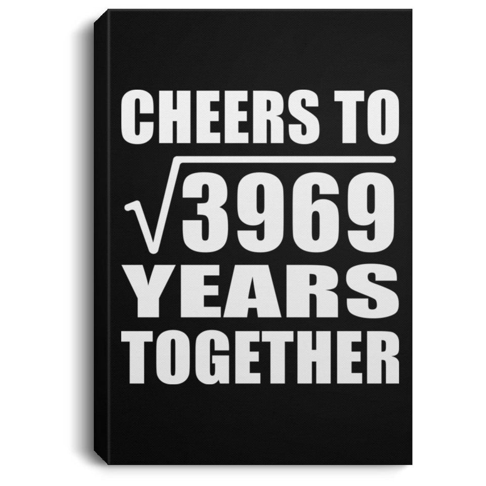 63rd Anniversary Cheers To Square Root of 3969 Years Together - Canvas Portrait