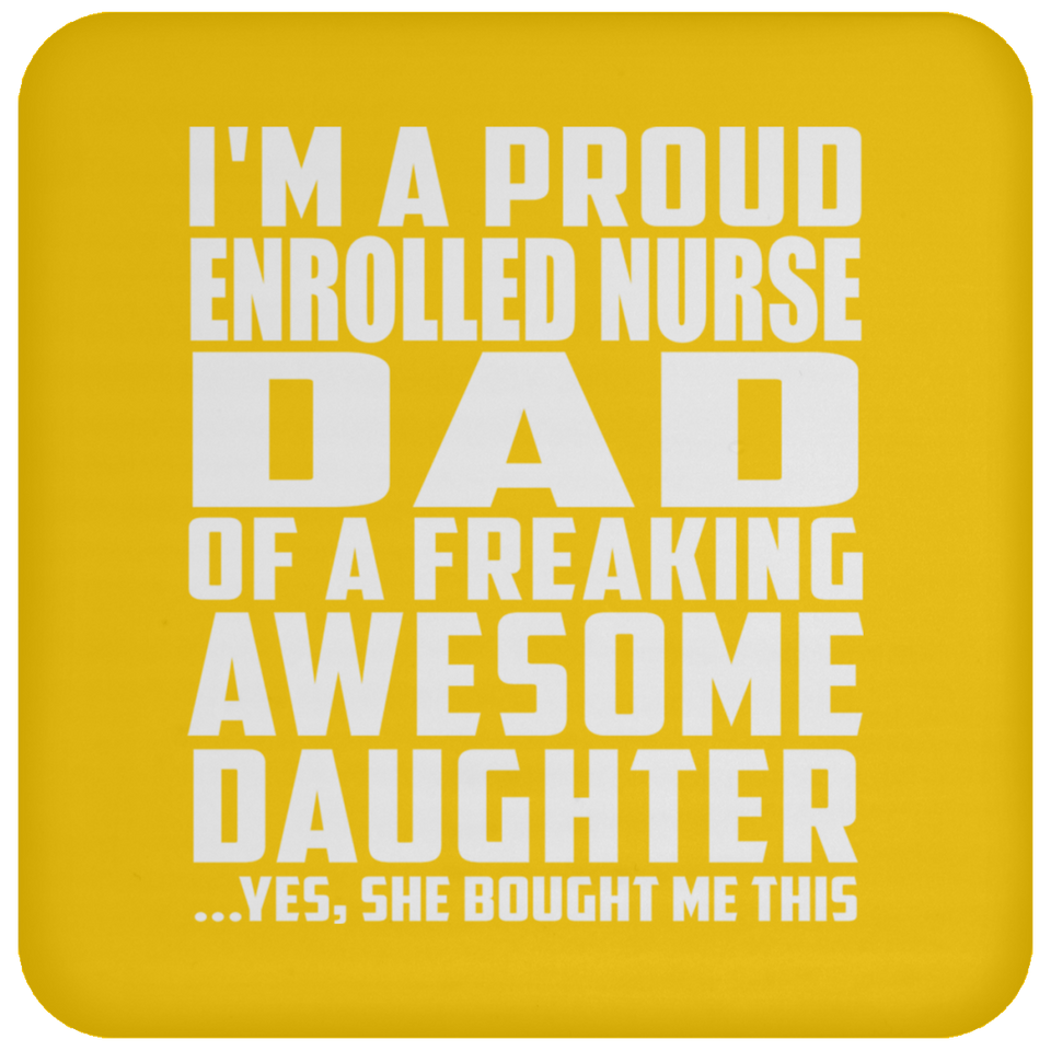 Proud Enrolled Nurse Dad Of Awesome Daughter - Drink Coaster