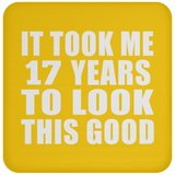 17th Birthday Took Me 17 Years To Look This Good - Drink Coaster