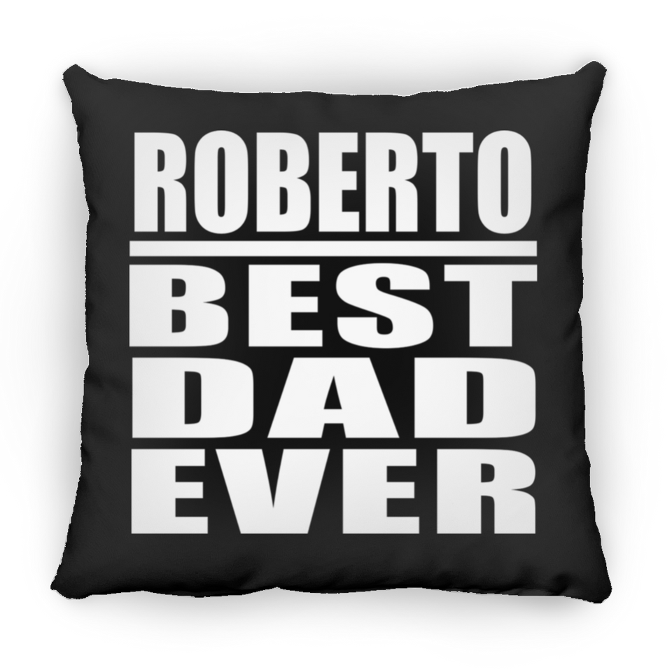 Roberto Best Dad Ever - Throw Pillow Black
