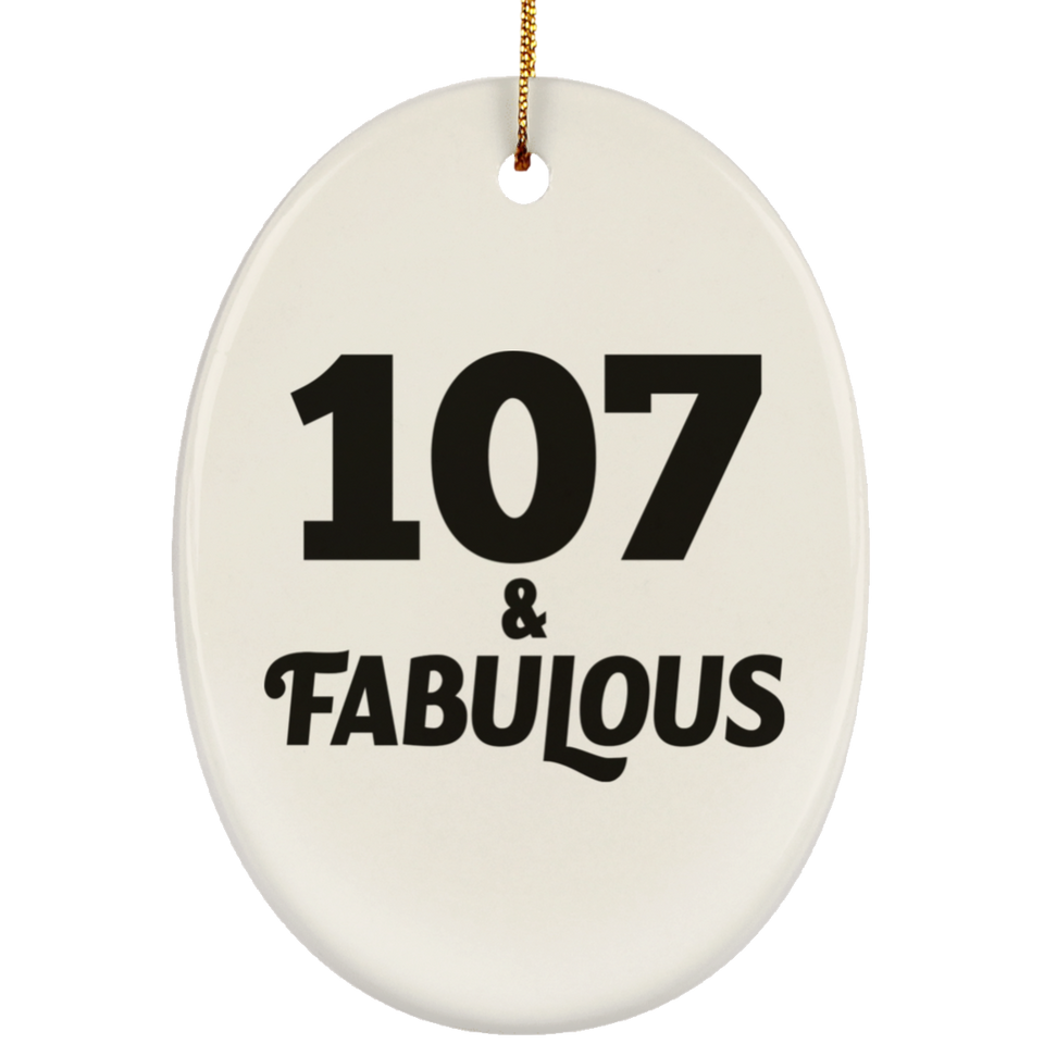 107th Birthday 107 & Fabulous - Oval Ornament