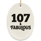 107th Birthday 107 & Fabulous - Oval Ornament