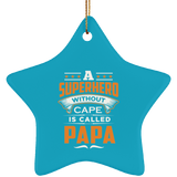 A Superhero Without Cape is Called Papa - Star Ornament