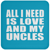 All I Need Is Love And My Uncles - Drink Coaster