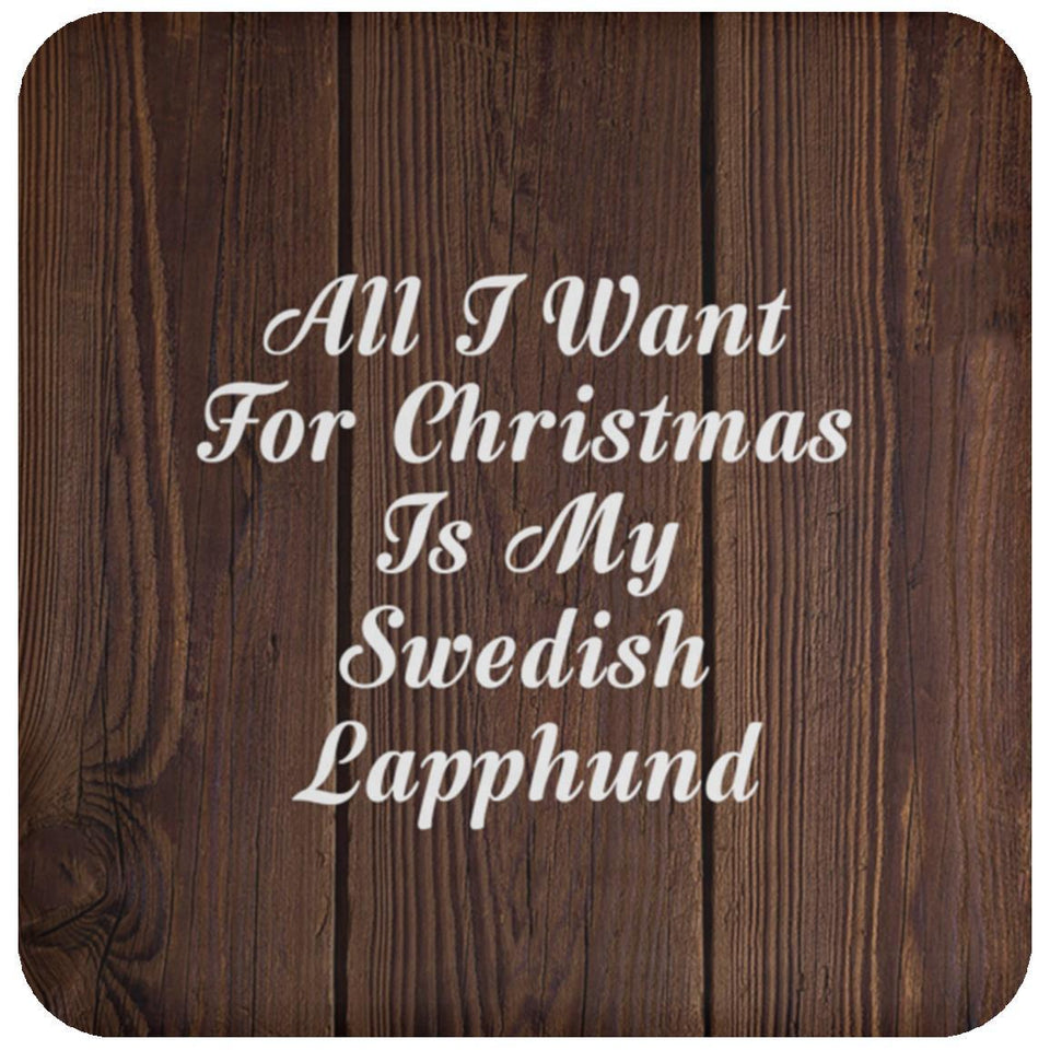 All I Want For Christmas Is My Swedish Lapphund - Drink Coaster D