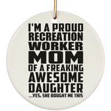 Proud Recreation Worker Mom Of Awesome Daughter - Circle Ornament