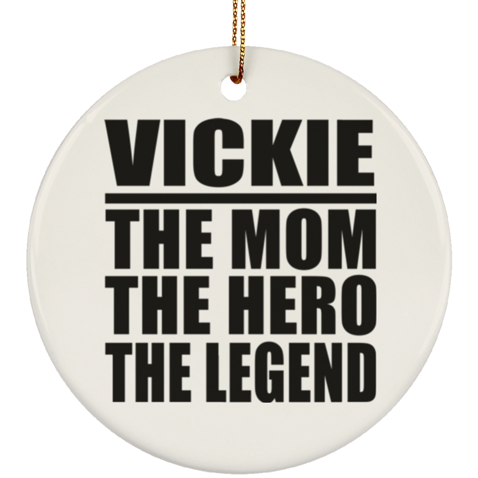 Vickie The Mom The Hero The Legend - Circle Ornament
