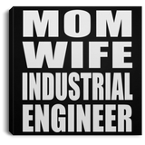 Mom Wife Industrial Engineer - Canvas Square