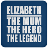 Elizabeth The Mum The Hero The Legend - Drink Coaster