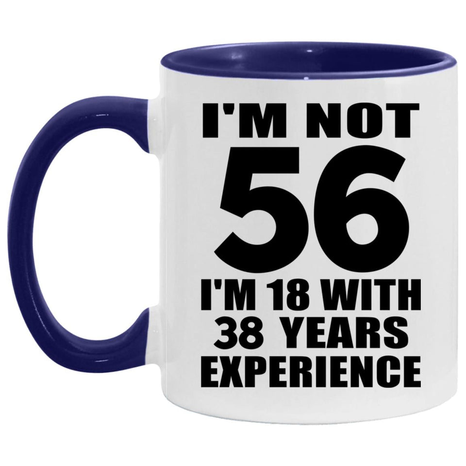 56th Birthday I'm Not 56 I'm 18 With 38 Years Experience - 11oz Accent Mug Purple