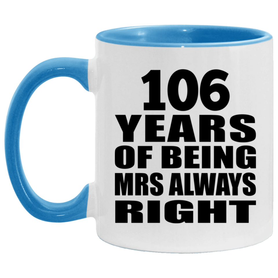 106th Anniversary 106 Years of Being Mrs Always Right - 11oz Accent Mug Blue