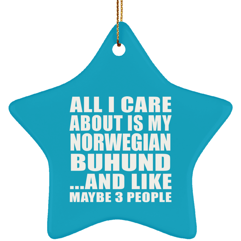 All I Care About Is My Norwegian Buhund - Star Ornament