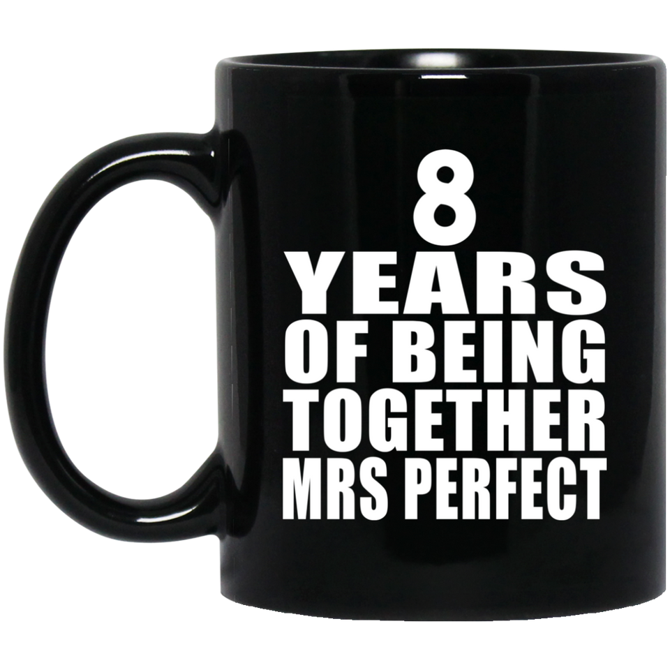 8th Anniversary 8 Years Of Being Mrs Perfect - 11 Oz Coffee Mug Black
