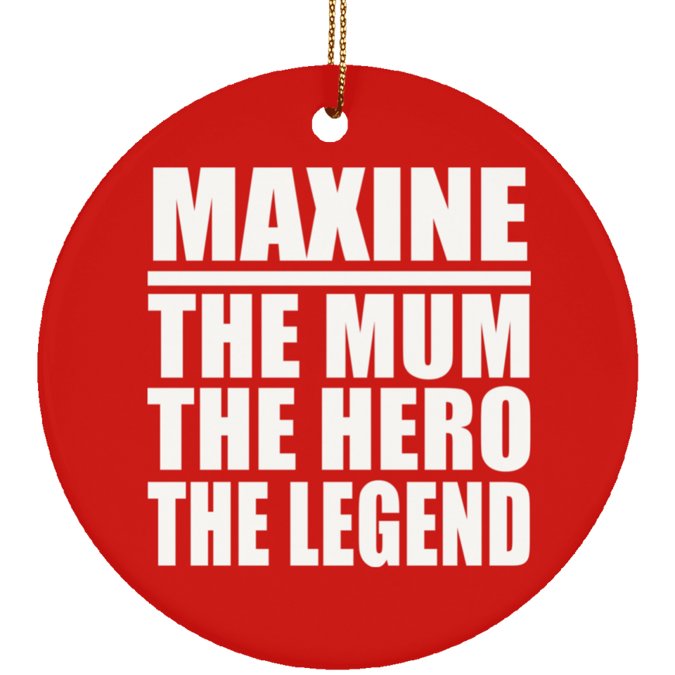 Maxine The Mum The Hero The Legend - Circle Ornament