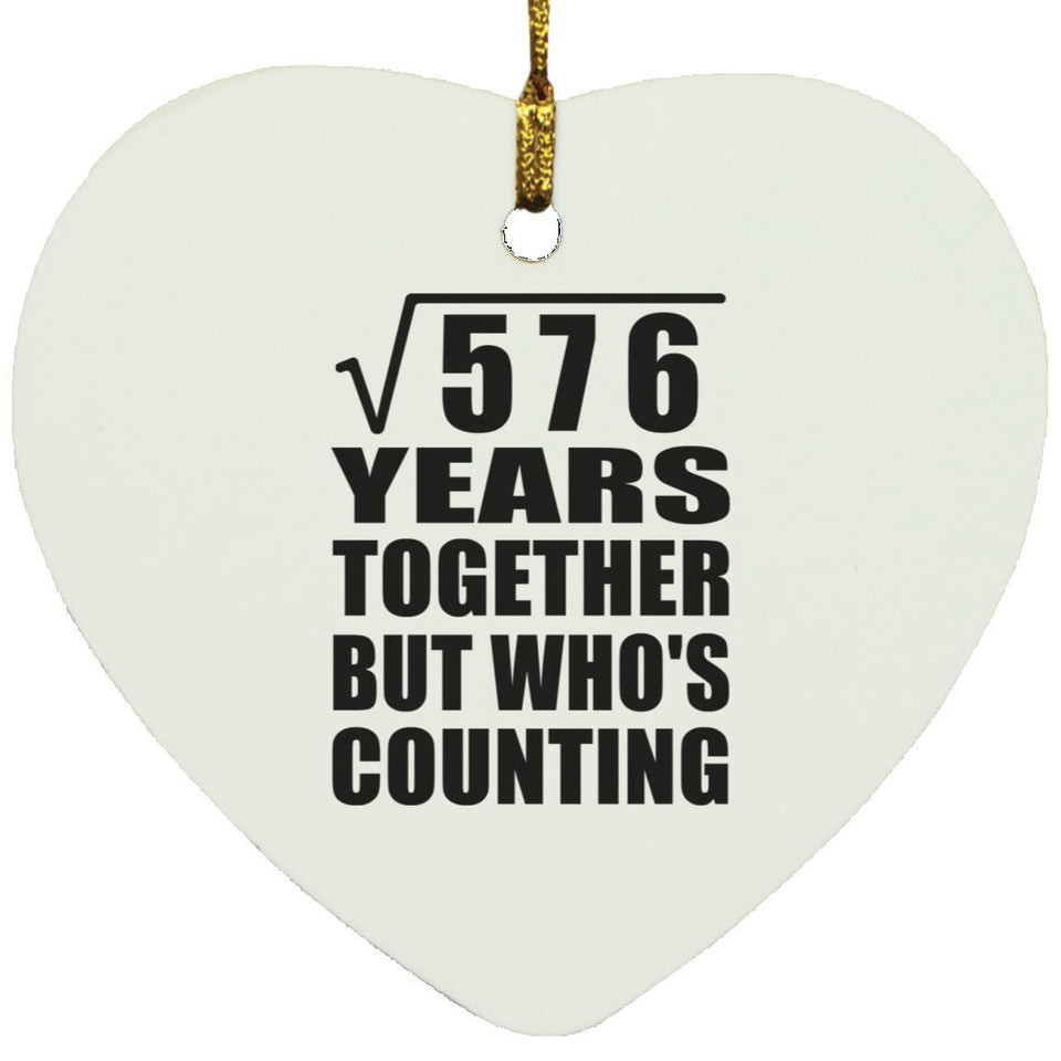 24th Anniversary Square Root of 576 Years Who's Counting - Heart Ornament