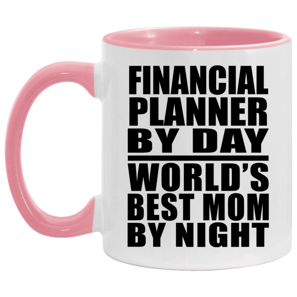 Financial Planner By Day World's Best Mom By Night - 11oz Accent Mug Pink