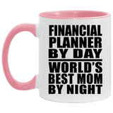 Financial Planner By Day World's Best Mom By Night - 11oz Accent Mug Pink