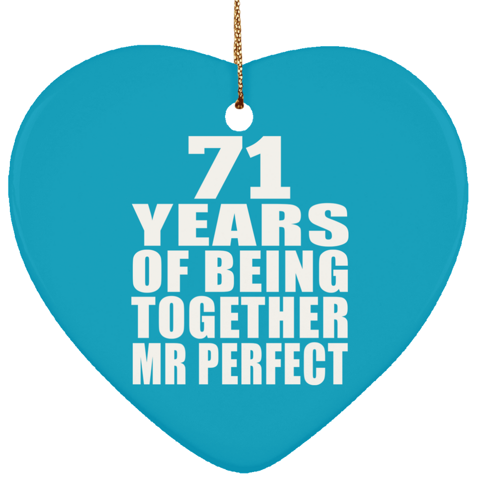 71st Anniversary 71 Years Of Being Mr Perfect - Heart Ornament