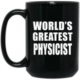 World's Greatest Physicist - 15 Oz Coffee Mug Black
