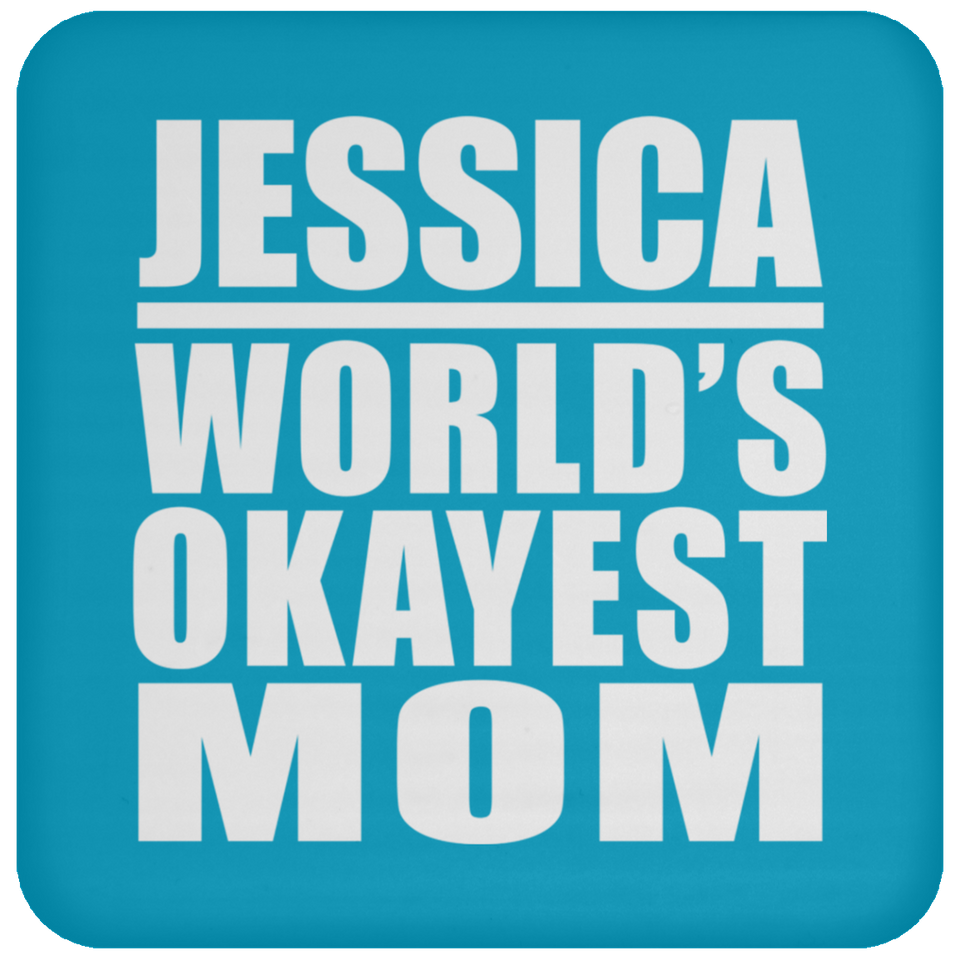 Jessica World's Okayest Mom - Drink Coaster