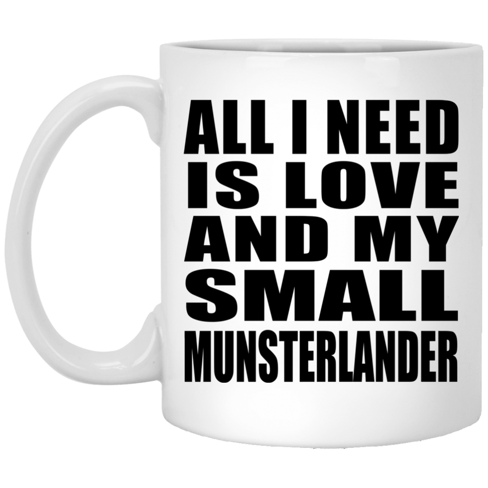 All I Need Is Love And My Small Munsterlander - 11 Oz Coffee Mug