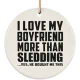 I Love My Boyfriend More Than Sledding - Circle Ornament