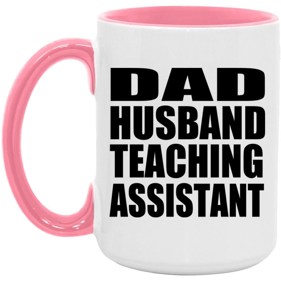 Dad Husband Teaching Assistant - 15oz Accent Mug Pink