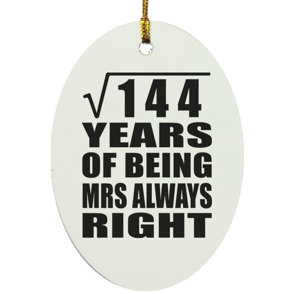 12th Anniversary Square Root of 144 Years Mrs Always Right - Oval Ornament