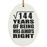 12th Anniversary Square Root of 144 Years Mrs Always Right - Oval Ornament