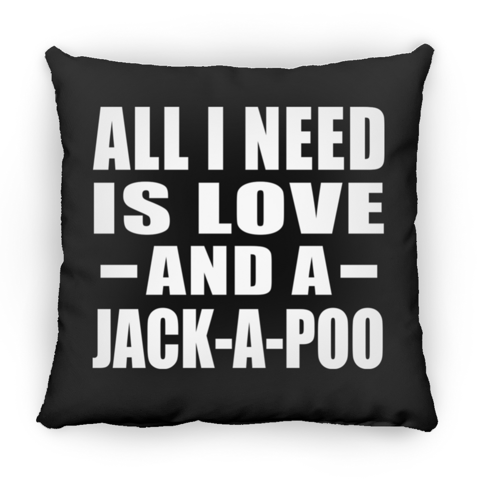 All I Need Is Love And A Jack-A-Poo - Throw Pillow Black